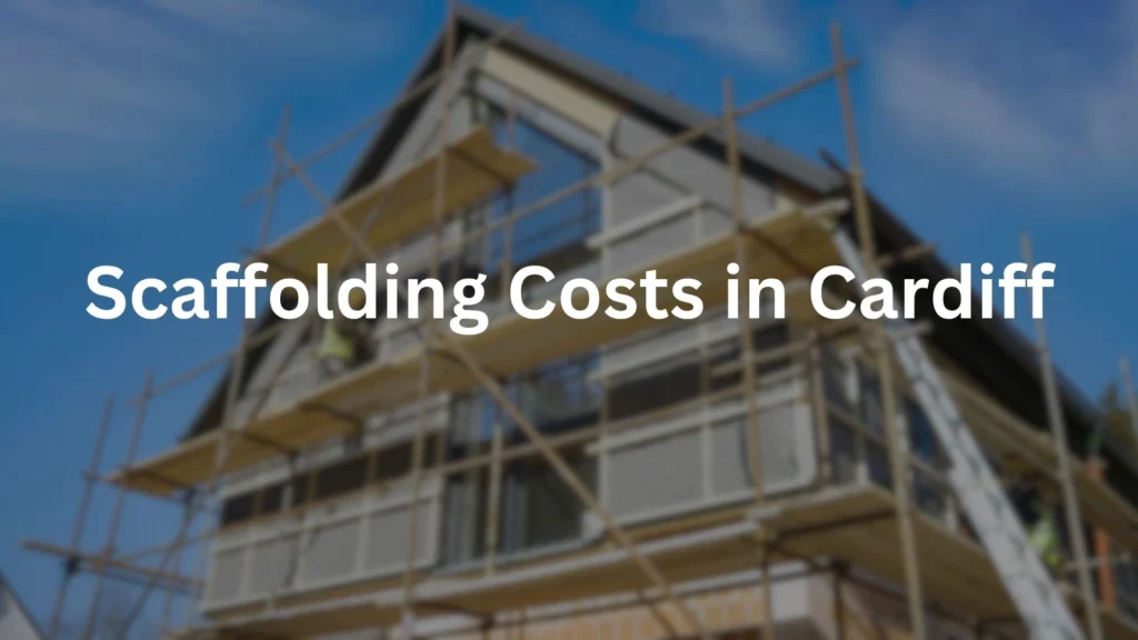 Scaffolding cost in Cardiff for a domestic house scaffold